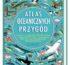 Atlas oceanicznych przygód——-Literatura dziecięca