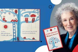Margaret Atwood pisze dla dzieci. ,,Wysoko wśród drzew” ukazuje nowe oblicze znanej pisarki